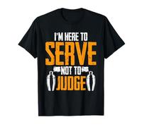 Barkeeper Barista I'm Here To Serve Not To Judge Maglietta