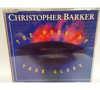 Barker, Christopher - Hour of Your Glory