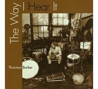 Barker, Thurman - Way I Hear It