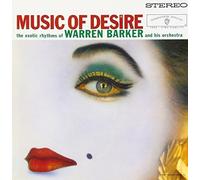 Barker, Warren - Music Of Desire: Exotic Rhythms Of Warren Barker &