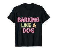 Barking Like A Dog Giochi di Parole sui Cani da Compagnia - Maglietta
