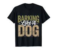 Barking Like A Dog Pet Canine Puns - Maglietta