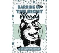 Barking Up the Right Words Canine Puzzle Quest: A Fun and Entertaining Word Search Puzzle Book for Dog Lovers of All Ages