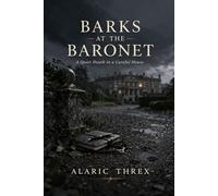 Barks at the Baronet: A Quiet Death in a Careful House