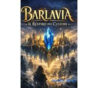 Barlavia: Il Respiro dei Custodi