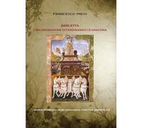 Barletta. L'incoronazione di Ferdinando I d'Aragona
