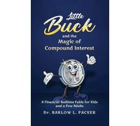 Barlow L Packer Little Buck and the Magic of Compound Interest (Tascabile)