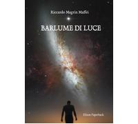 Barlume di Luce di Riccardo Magrin Maffei, 2021, Elison Paperback