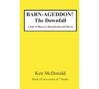 BARN-AGEDDON! The Downfall: A Tale of Hooves, Heartbreak and Havoc