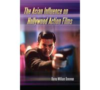 Barna William Donovan The Asian Influence on Hollywood Action Films (Tascabile)