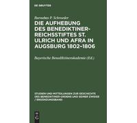 Barnabas P Schr Die Aufhebung Des Benediktiner-Reichsstiftes (Copertina rigida)