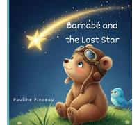 Barnabé and the Lost Star: A soothing tale to fall asleep with your head in the stars. A bedtime read full of tenderness.
