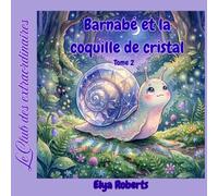 Barnabé et la coquille de cristal: Tome 2 : Une histoire douce sur la patience, l'entraide et l'acceptation de soi