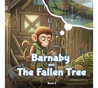 Barnaby and The Fallen Tree: Lessons in Bravery, Helping, and Using Your Mind