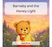 Barnaby and the Honey Light: A gentle bedtime story about letting go and sharing