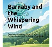 Barnaby and the Whispering Wind: Barnaby and the Whispering Wind: A Cute Children's Book About Friendship and Teamwork