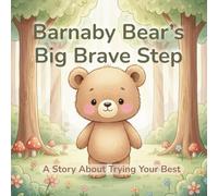 Barnaby Bear’s Big Brave Step: A Story About Trying Your Best
