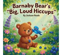 Barnaby Bear’s Big, Loud Hiccups