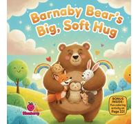 Barnaby Bear’s Big, Soft Hug: A Gentle Rhyming Picture Book About Consent, Kindness, and Respectful Hugs