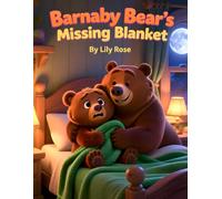 Barnaby Bear's Missing Blanket: A Cozy Bedtime Story About Honesty, Courage, and Telling the Truth