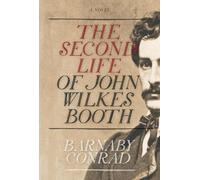 Barnaby Conrad The Second Life of John Wilkes Booth (Copertina rigida)