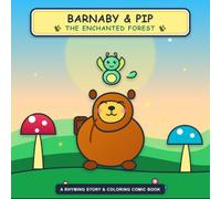 Barnaby Pip: The Enchanted Forest: A Rhyming Story & Coloring Comic Book for Kids Ages 4-8 | Cute Capybara & Baby Dragon Adventure