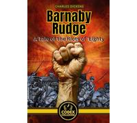 Barnaby Rudge A Tale of the Riots of 'Eighty: A Tale of Rebellion, Mystery, and the Shadow of Gothic London