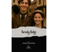 Barnaby Rudge: A Tale of the Riots of 'Eighty (Original Edition)