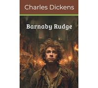 BARNABY RUDGE (Annotated): A Tale of the Riots of Eighty (Illustrated)