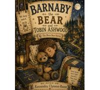 Barnaby the Bear and Tobin Ashwood. The Moon Bear Stories