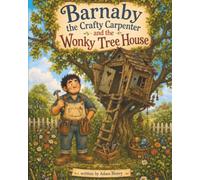 Barnaby the Crafty Carpenter and the Wonky Tree House