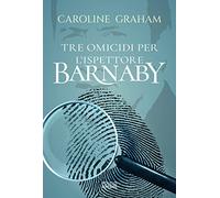 Barnaby. Tre omicidi per l'ispettore Barnaby (Vol. 1)