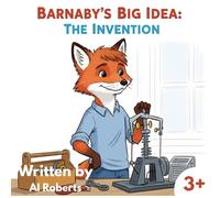 Barnaby's Big Idea: The Invention - Ages 3+: Barnaby just wants to make things work better!