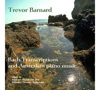 Barnard Trevor - Bach Transcriptions & Modern Australia