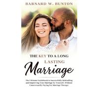 Barnard W Bunto THE KEY TO A LONG LASTING MARRIAGE The Ultima (Copertina rigida)