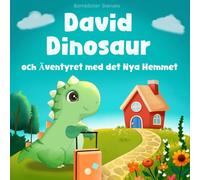 Barnböcker Svenska: David Dinosaur och Äventyret med det Nya Hemmet: Att övervinna rädslan för att flytta till ett nytt hus, en ny skola eller stad | Boken innehåller sidor att färglägga
