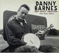 Barnes, Danny - Got Myself Together (Ten Years Later)
