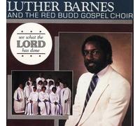 Barnes, Luther & Red Budd Gospel Choir - See What The Lord Has Done