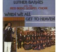 Barnes, Luther & Red Budd Gospel Choir - When We All Get To Heaven