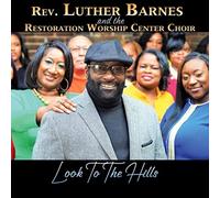 Rev. Luther Barnes and the Restoration Worship Center Choi Look to the Hill (CD)