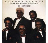 Barnes, Luther & Sunset Jubilaires - Oh My Lord