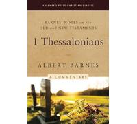 Barnes' Notes on the Old and New Testaments: 1 Thessalonians (Annotated)