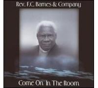 Barnes, Rev. F.C. & Company - Come On In The Room