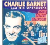 Barnet,Charlie - Make Believe Ballroom