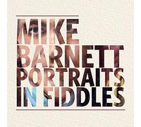 BARNETT, MIKE - PORTRAITS IN FIDDLES