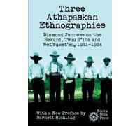 Barnett Richling Diamond Jenness Three Athapaskan Ethnographies (Tascabile)