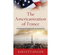 Barnett Singer The Americanization of France (Copertina rigida)