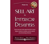 Barney Davey How to Sell Art to Interior Designers (Tascabile)