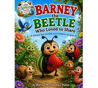 Barney the Beetle Who Loved to Share: Discover How One Act of Kindness Can Grow: 5