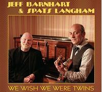 Barnhart, Jeff/ Langham, Spats - We Wish We Were Twins